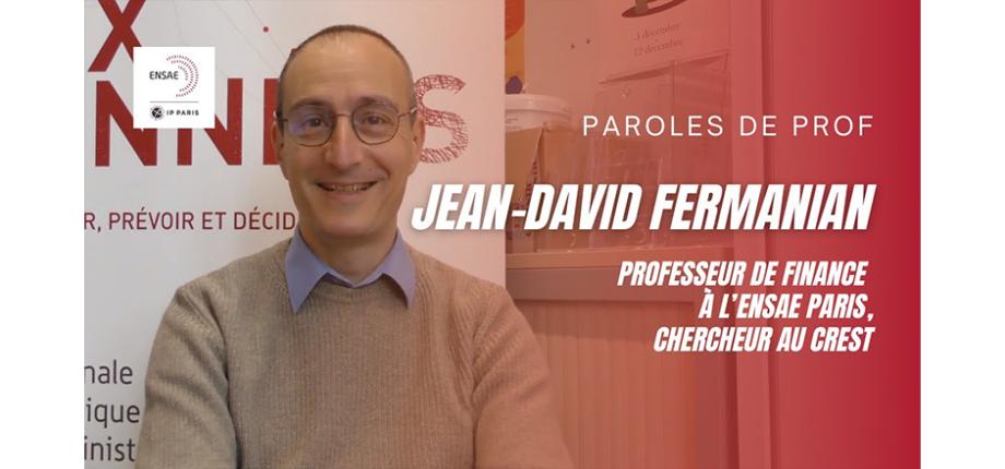 Paroles de prof: Jean-David Fermanian, professeur de finance, chercheur au CREST